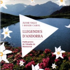 Libros de segunda mano: ALVAR VALLS I ROSER CAROL : LLEGENDES D' ANDORRA (ABADIA DE MONTSERRAT, 2010). Lote 276030708
