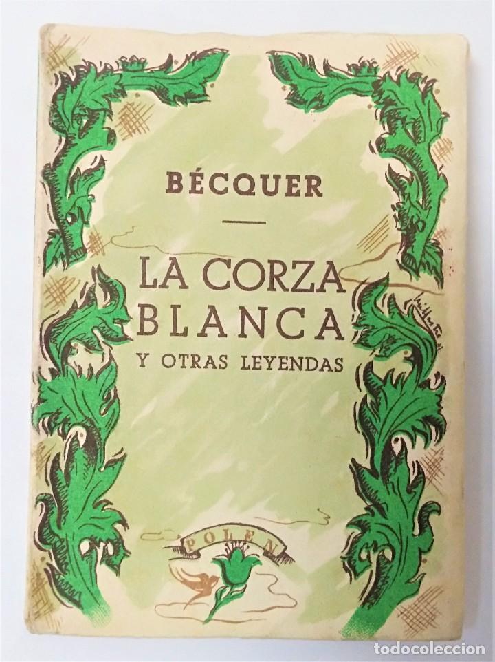 Libros de segunda mano: Becquer, Gustavo A. La Corza Blanca y otras Leyendas, POLEN 1943