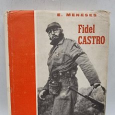 Libros de segunda mano: FIDEL CASTRO. E. MENESES. ED. COSMOPOLIS. 2ºED. MADRID, 1969. PAGS: 270.