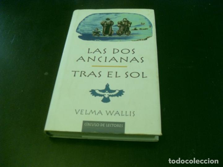 Libri di seconda mano: LAS DOS ANCIANAS. TRAS EL SOL. VELMA WALLIS. CIRCULO DE LECTORES.