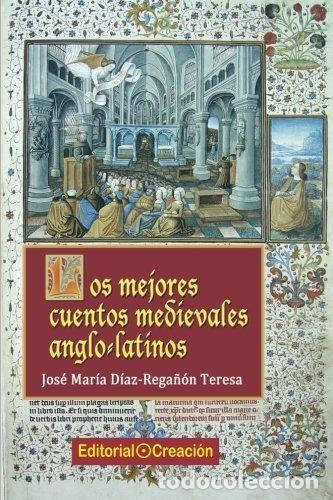 Libros de segunda mano: Los mejores cuentos medievales anglo-latinos. Jos&eacute; Mar&iacute;a D&iacute;az-Rega&ntilde;&oacute;n Teresa, Editorial Creaci&oacute;n, 20