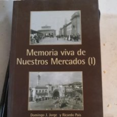 Libros de segunda mano: LIBRO MEMORIA VIVA DE NUESTROS MERCADOS I, DOMINGO JORGE Y RICARDO PAIS. CANARIAS 2005. Lote 280195223