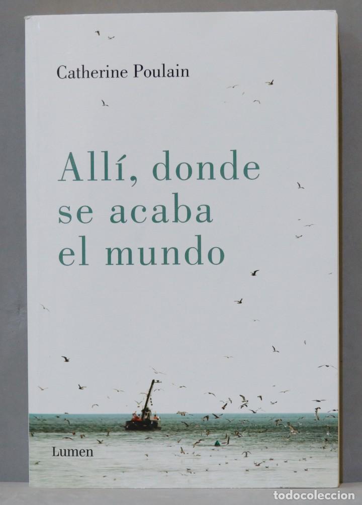 Libri di seconda mano: 2017.- ALLI, DONDE SE ACABA EL MUNDO. POULAIN