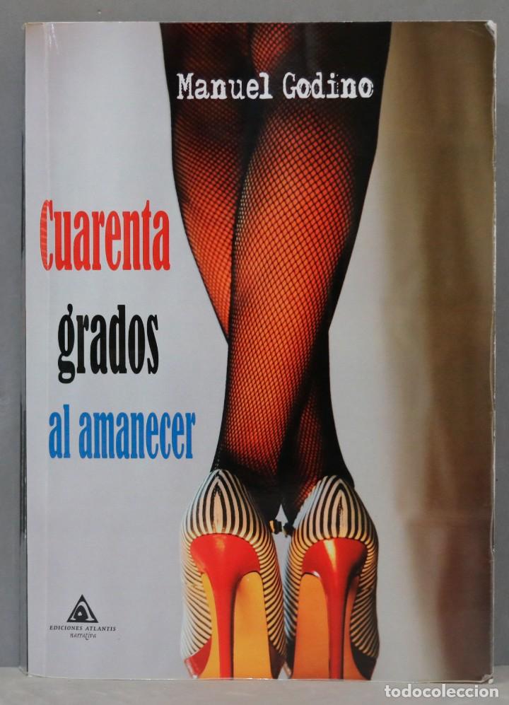 Gebrauchte B&uuml;cher: 2017.- CUARENTA GRADOS AL AMANECER. GODINO. DEDICADO POR AUTOR