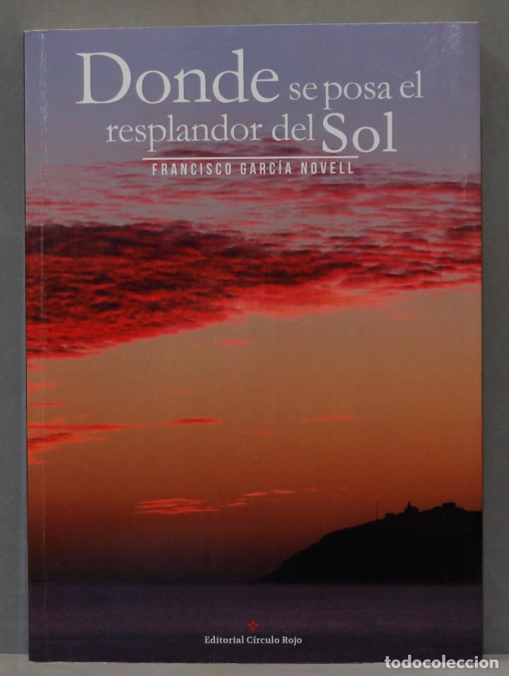 Gebrauchte B&uuml;cher: 2016.- DONDE SE POSA EL RESPLANDOR DEL SOL. GARCIA NOVELL