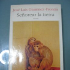 Libros de segunda mano: SEÑOREAR LA TIERRA - JOSÉ LUIS GIMÉNEZ-FRONTÍN