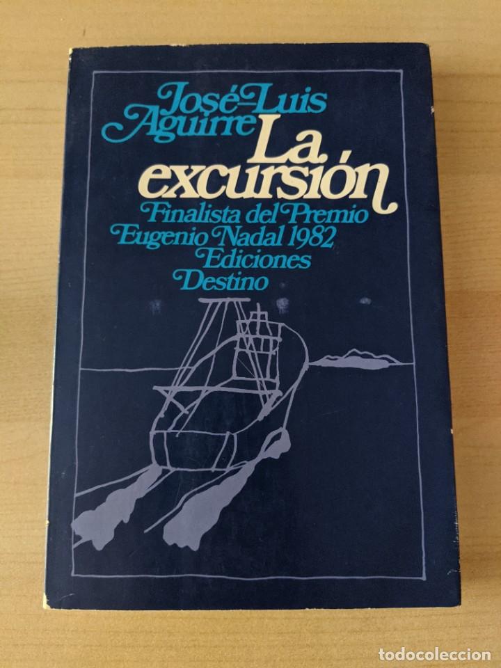Libros de segunda mano: LA EXCURSI&Oacute;N, JOS&Eacute; LUIS AGUIRRE, EDICIONES DESTINO - Foto 1