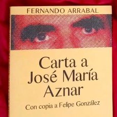 Libros de segunda mano: CARTA A JOSÉ MARÍA AZNAR (FERNANDO ARRABAL) ED ESPASA - RÚSTICA CON SOLAPAS. Lote 283217848