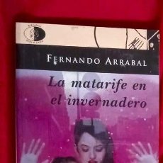 Libros de segunda mano: LA MATARIFE EN EL INVERNADERO (FERNANDO ARRABAL) RÚSTICA CON SOLAPAS. Lote 283218368