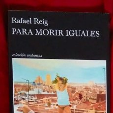 Libros de segunda mano: PARA MORIR IGUALES (RAFAEL REIG) - ED TUSQUETS- RÚSTICA CON SOLAPAS//. Lote 283220448
