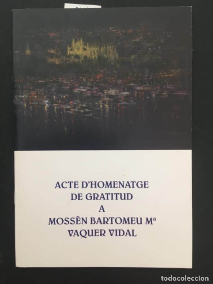 Libros de segunda mano: ACTE D HOMENATGE DE GRATITUD A MOSSEN BARTOMEU MARIA VAQUER VIDAL, A VAQUER RAMON I J GRIMALT VIDAL