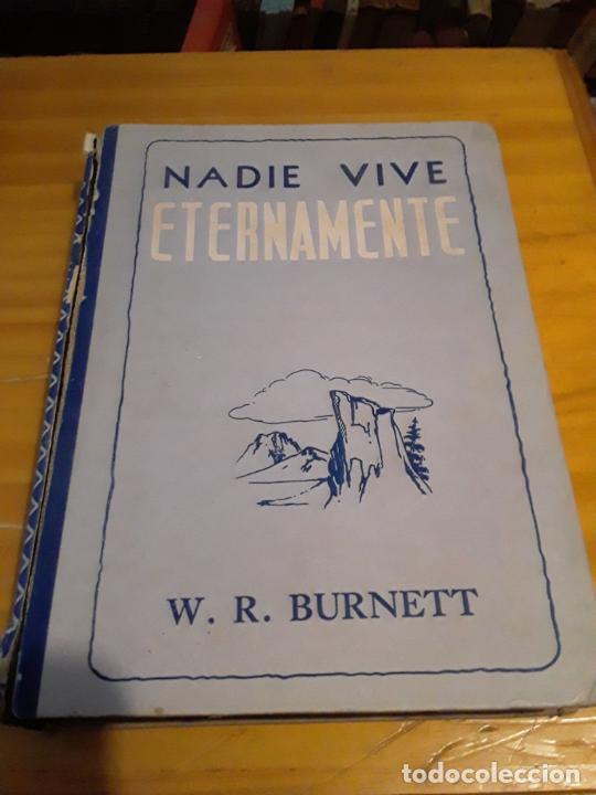 Second hand books: NADIE VIVE ETERNAMENTE.W.R.BURNETT.EDITORIAL OCTROSA.BUENOS AIRES.1945.251 PAGINAS.