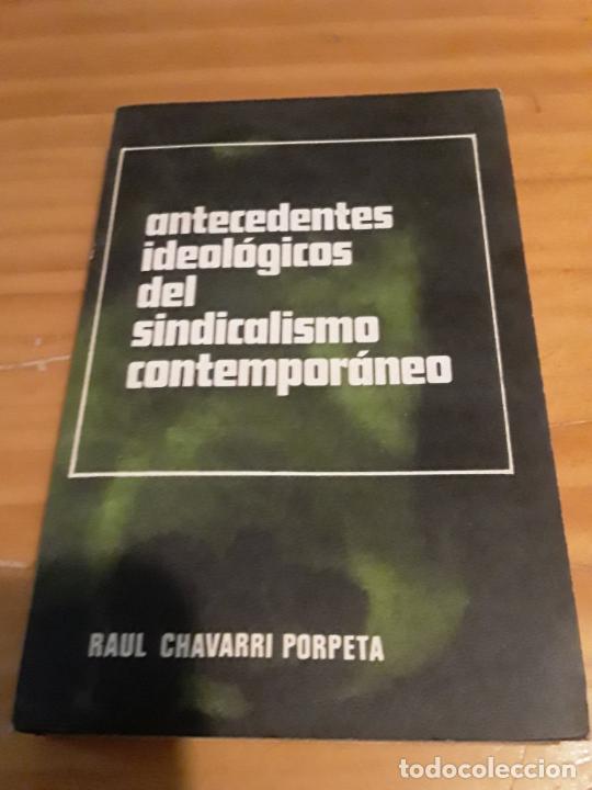 Second hand books: ANTECEDENTES IDEOLOGICOS DEL SINDICALISMO CONTEMPORANEO.RAUL CHAVARRI PORPETA.1971.EDIT.ALBIRO.266 P
