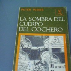 Libros de segunda mano: LA SOMBRA DEL CUERPO DEL COCHERO - PETER WEISS