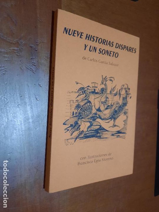 Libros de segunda mano: NUEVE HISTORIAS DISPARES Y UN SONETO. CARLOS GARC&Iacute;A SALAZAR. FRANCISCO EGEA. BUEN ESTADO caj.101