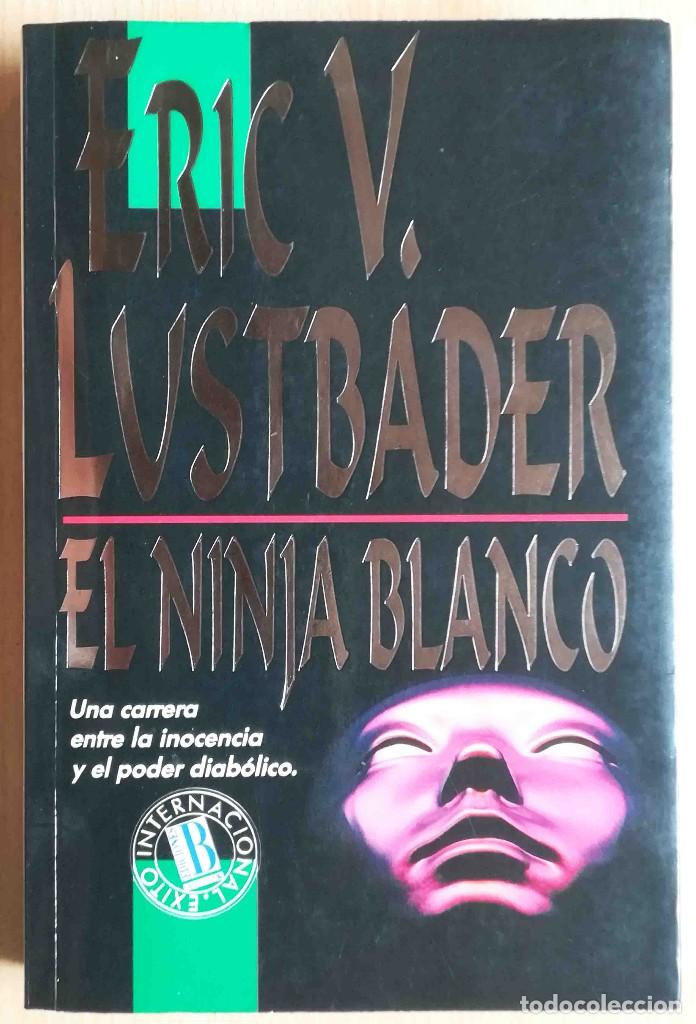 Libros de segunda mano: El Ninja Blanco (Eric V. Lustbader) Ediciones B 1991 - Foto 1