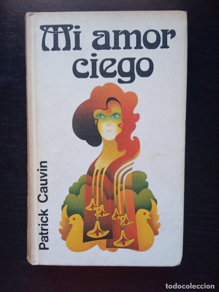 Libros de segunda mano: Mi amor ciego.Patrick Cauvin. - Foto 1