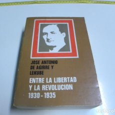 Libros de segunda mano: ENTRE LA LIBERTAD Y LA REVOLUCION -JOSE ANTONIO AGUIRRE