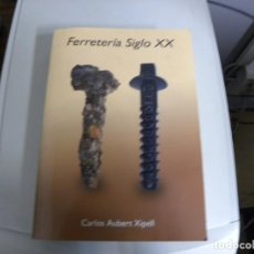Libros de segunda mano: FERRETERIA DEL SIGLO XX - CARLOS AUBERT XIPELL