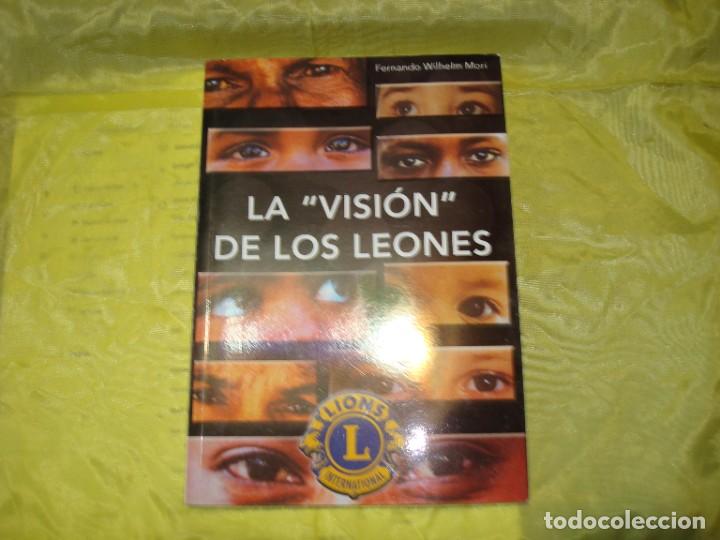 Libros de segunda mano: LA VISION DE LOS LEONES. FERNANDO WILHELM MORI ( CLUB LIONS INTERNATIONAL) VIGO, 2009
