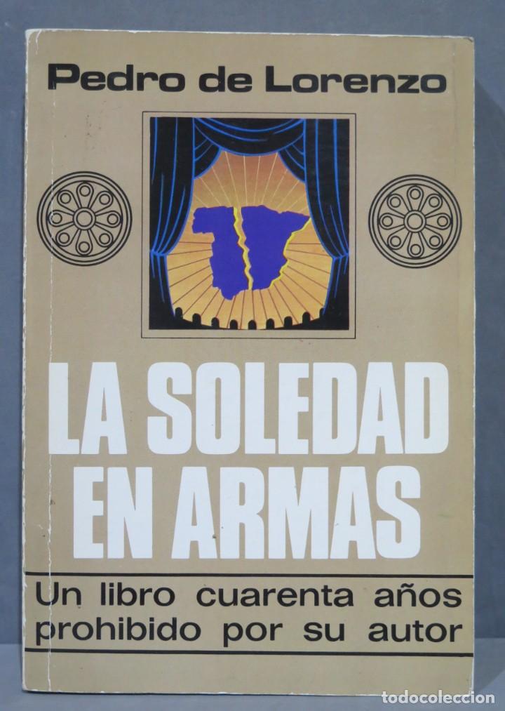 Libros de segunda mano: LA SOLEDAD EN ARMAS. PEDRO DE LORENZO - Foto 1
