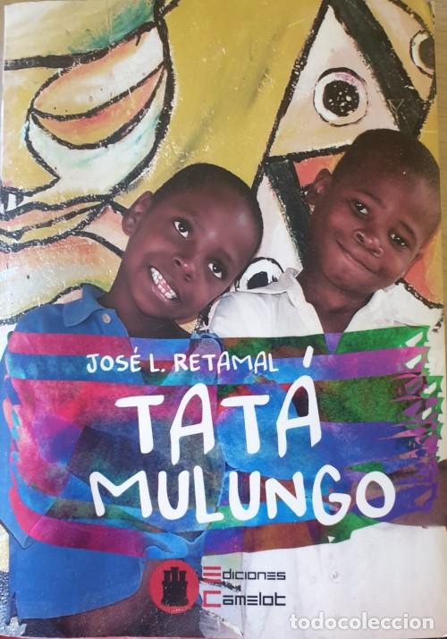 Libros de segunda mano: TATA MULUNGO. - RETAMAL GARCIA, Jose Luis.