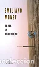 Libros de segunda mano: TEJER LA OSCURIDAD Emiliano Monge - Foto 1