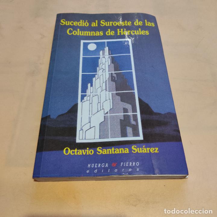 Livres d'occasion: SUCEDIO AL SUROESTE DE LAS COLUMNAS DE HERCULES.OCTAVIO SANTANA .ED.HUERGA & FIERRO.1997.197 PAGS.