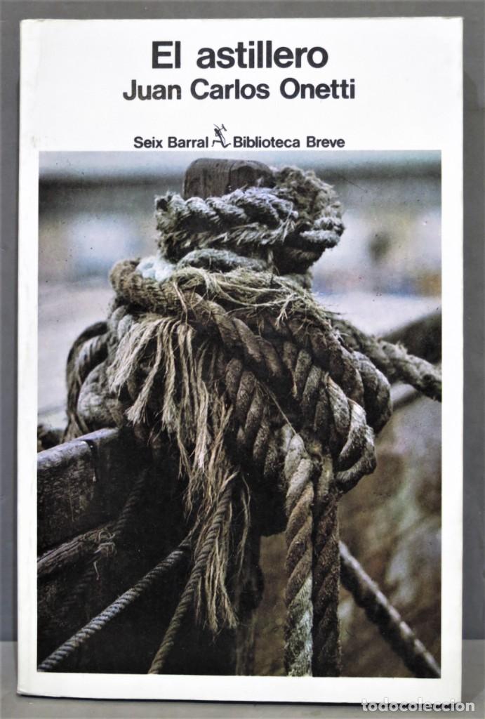 Libros de segunda mano: 1978.- EL ASTILLERO. ONETTI - Foto 1