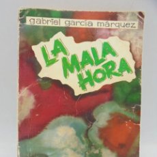 Libros de segunda mano: LA MALA HORA. GABRIEL GARCIA MARQUEZ. ( PREMIO LITERARIO ESSO 1961). PRIMERA EDICION. MADIRD. 1962.