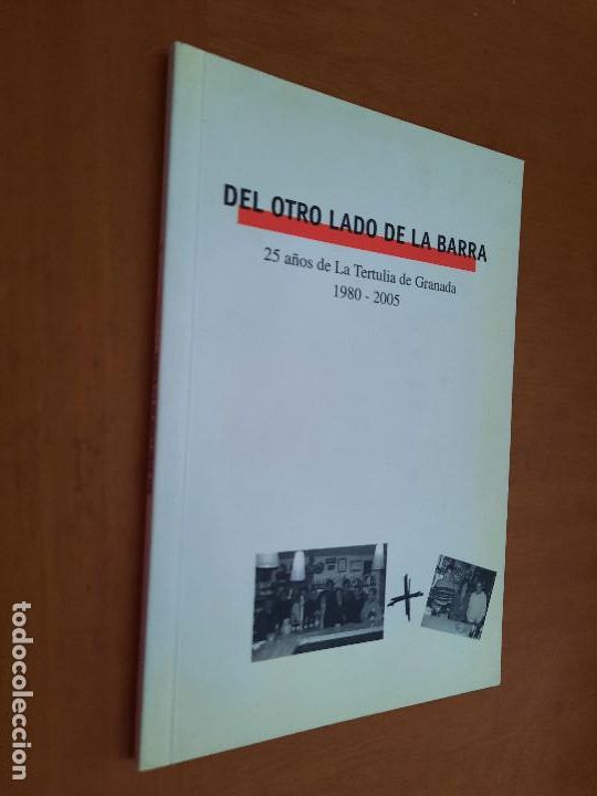 Livres d'occasion: DEL OTRO LADO DE LA BARRA. 25 A&Ntilde;OS DE LA TERTULIA DE GRANADA. 1980-2005. VARIOS AUTORES. BUEN ESTADO