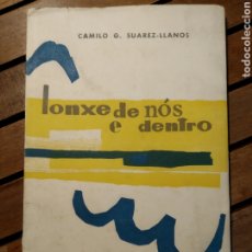 Libros de segunda mano: SUÁREZ LLANOS CAMILO G. LONXE DE NÓS E DENTRO ILUSTRACIÓS GONZÁLEZ DORESTE PRIMERA EDICION ILLA NOVA