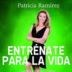 Libros de segunda mano: ENTRENATE PARA LA VIDA - PATRICIA RAMIREZ
