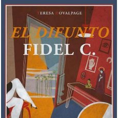 Libros de segunda mano: EL DIFUNTO FIDEL C. TERESA DOVALPAGE .- NUEVO