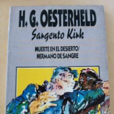 Libros de segunda mano: SARGENTO KIRK. MUERTE EN EL DESIERTO / HERMANO DE SANGRE (H. G. OESTERHELD)
