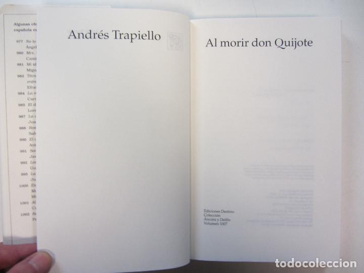 Libros de segunda mano: Al morir Don Quijote. Andrés Trapiello. Ed. Destino 2004. Tapa dura y sobrecubierta. 411 págs. - Foto 4 - 294899573