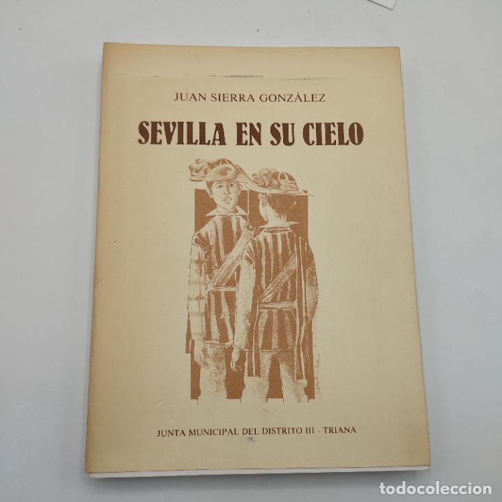 Gebrauchte B&uuml;cher: SEVILLA EN SU CIELO.JUAN SIERRA GONZALEZ. 1984.JUNTA MUNICIPAL DISTRITO III-TRIANA SEVILLA. 162PAGS.