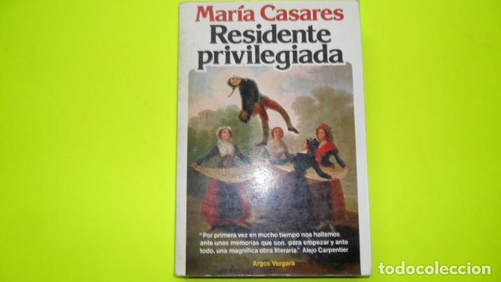 RESIDENTE PRIVILEGIADA, MARÍA CASARES, ED. ARGOS VERGARA (Libros de Segunda Mano (posteriores a 1936) - Literatura - Narrativa - Otros)