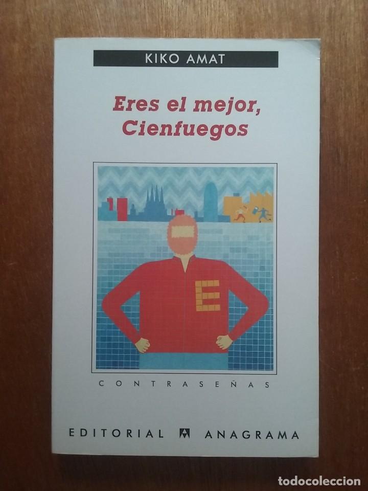 Gebrauchte B&uuml;cher: ERES EL MEJOR CIENFUEGOS, KIKO AMAT, ANAGRAMA, PRIMERA EDICION, 2012