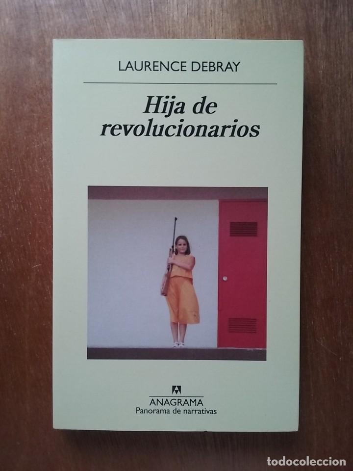 Libri di seconda mano: HIJA DE REVOLUCIONARIOS, LAURENCE DEBRAY, ANAGRAMA, 2018