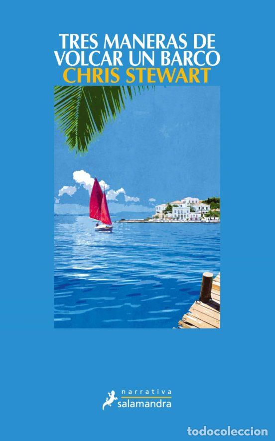 Libros de segunda mano: Tres manera de volcar un barco. Chris Stewart EDITORIAL SALAMANDRA .-NUEVO