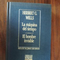 Libros de segunda mano: LA MÁQUINA DEL TIEMPO / EL HOMBRE INVISIBLE. WELLS, H.G.. BIBLIOTECA PERSONAL BORGES. ORBIS, 1987
