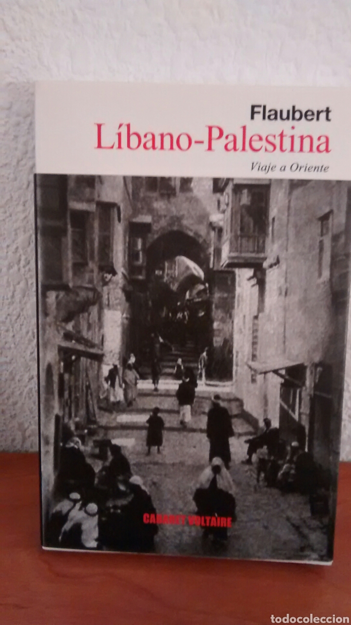 Libros de segunda mano: VIAJE A ORIENTE LIBANO-PALESTINA--RODAS-ASIA MENOR-CONSTANTINOPLA DE FLAUBERT(CABARET VOLTAIRE)