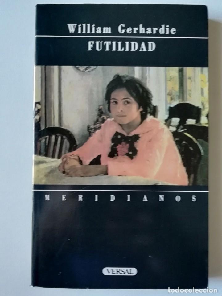 Libros de segunda mano: FUTILIDAD - WILLIAM GERHARDIE - ED. VERSAL 1991 - Foto 1
