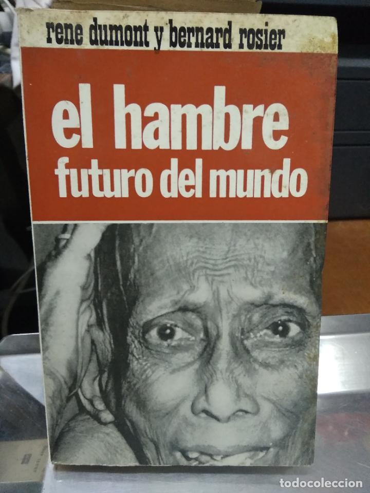 Second hand books: El hambre futuro del mundo, Rene Dumont y Bernard Rosier. L.28072