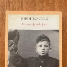 Libros de segunda mano: DIOS NO SALE EN LA FOTO. JORDI BONELLS.