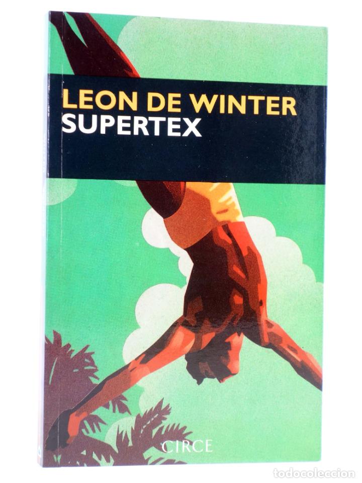 Libros de segunda mano: SUPERTEX (Leon De Winter) Circe, 1995. OFRT - Foto 1