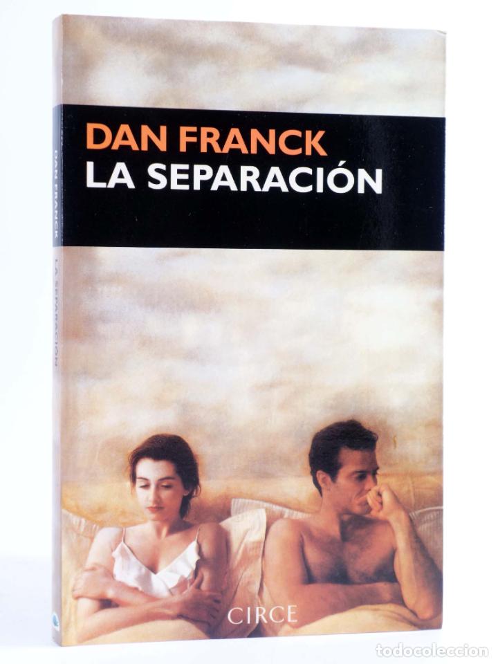 Libros de segunda mano: LA SEPARACI&Oacute;N (Dan Franck) Circe, 1999. OFRT - Foto 1