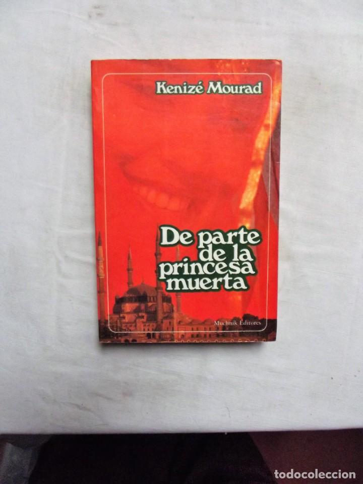 Libros de segunda mano: DE PARTE DE LA PRINCESA MUERTA DE KENIZE MOURAD - Foto 1