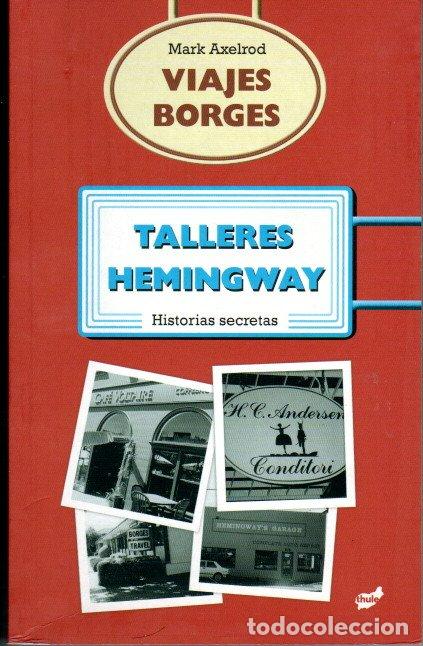 Libros de segunda mano: VIAJES BORGES / TALLERES HEMINGWAY - MARK AXELROD